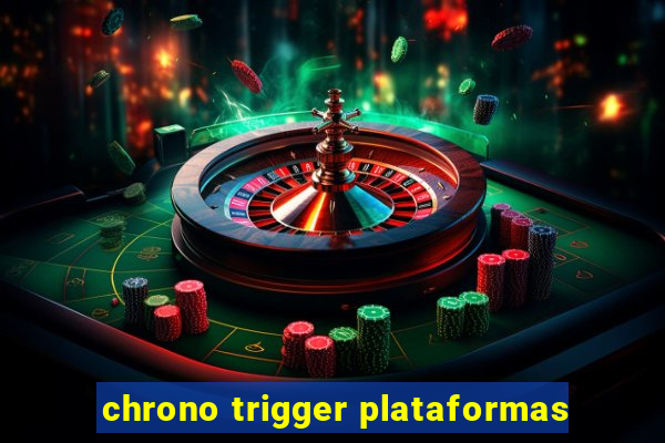 chrono trigger plataformas